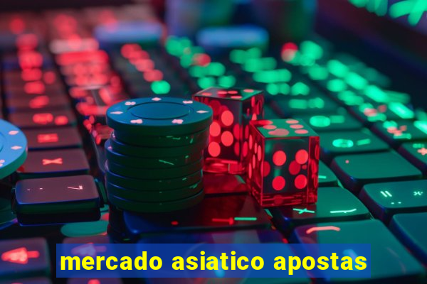 mercado asiatico apostas